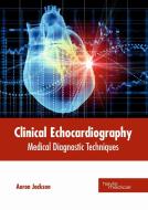 Clinical Echocardiography: Medical Diagnostic Techniques edito da HAYLE MEDICAL