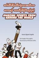 Amazing Sports from Around the World (Karen (Sgaw)-English) di Douglas McLaughlin edito da Language Lizard, LLC