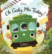 Oh Golly, Miss Trolley! di Hailie Johnson edito da ORANGE HAT PUB