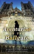Aventurine on the Bailgate di Anne Britting Oleson edito da ENCIRCLE PUBN LLC