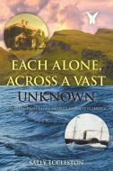 Each Alone, Across a Vast Unknown di Sally Eccleston edito da Strategic Book Publishing & Rights Agency, LLC