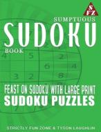 Sumptuous Sudoku Book di Tyson Laughlin, Strictly Fun Zone edito da Strictly Fun Zone