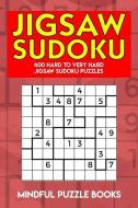 Jigsaw Sudoku: 400 Hard to Very Hard Jigsaw Sudoku Puzzles di Mindful Puzzle Books edito da LIGHTNING SOURCE INC
