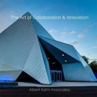 The Art of Collaboration & Innovation: Albert Kahn Associates di Caitlin Wunderlich edito da VISUAL PROFILE BOOKS INC