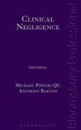 Clinical Negligence: Fifth Edition di Michael Powers, Anthony Barton edito da TOTTEL PUB
