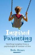 Inspired Parenting di Dorka Herner edito da Pinter & Martin Ltd.