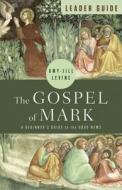The Gospel of Mark Leader Guide: A Beginner's Guide to the Good News di Amy-Jill Levine edito da ABINGDON PR