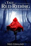 TALE OF RED RIDING di Neo Edmund edito da INDEPENDENTLY PUBLISHED