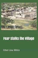 Fear Stalks the Village di Ethel Lina White edito da INDEPENDENTLY PUBLISHED