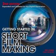Getting Started In Short Film Making di Ted Jones, Chris Patmore edito da Apple Press