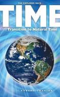Time and the Transition to Natural Time di Robert Shapiro edito da LIGHT TECHNOLOGY PUB