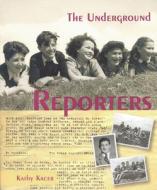 The Underground Reporters di Kathy Kacer edito da ORCA BOOK PUBL