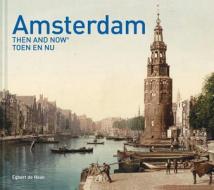 Amsterdam Then and Now (R) di Egbert de Haan, George Tjepkema edito da Pavilion Books