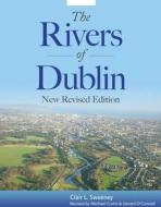 The Rivers of Dublin di Clair L. Sweeney edito da Irish Academic Press Ltd