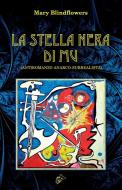 La Stella Nera Di Mu: Antiromanzo Anarco di MARY BLINDFLOWERS edito da Lightning Source Uk Ltd