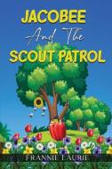 Jacobee and the Scout Patrol di Frannie Laurie edito da Deborah Quick