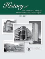 History Of The American College Of Obstetricians And Gynecologists di American College of Obstetricians and Gynecologists edito da American College Of Obstetricians & Gynecologists