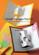 Simply Precious Pop-Ups: Easy-To-Make and Beautiful 3D Greeting Cards di Kiyoshi Kikuchi edito da VERTICAL INC