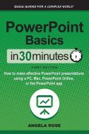 PowerPoint Basics In 30 Minutes di Angela Rose edito da IN 30 MINUTES Guides