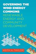 Governing the Wind Energy Commons di Keith Taylor edito da West Virginia University Press