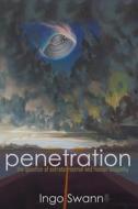 Penetration: The Question of Extraterrestrial and Human Telepathy di Ingo Swann edito da LIGHTNING SOURCE INC