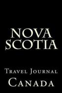Nova Scotia: Travel Journal di Wild Pages Press edito da Createspace Independent Publishing Platform