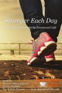 Stronger Each Day: Inspirational Insight from Emotional Cafe di Xiomara Mayo Ingram edito da Createspace Independent Publishing Platform