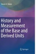 History And Measurement Of The Base And Derived Units di Steven A. Treese edito da Springer Nature Switzerland Ag