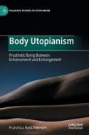 Body Utopianism di Franziska Bork Petersen edito da Springer Nature Switzerland AG