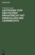 Leitfaden zum deutschen Privatrecht mit Einschluß des Lehnrechts di Friedrich Gesell edito da De Gruyter
