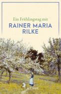 Ein Frühlingstag mit Rainer Maria Rilke edito da Reclam Philipp Jun.