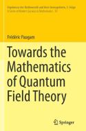 Towards the Mathematics of Quantum Field Theory di Frédéric Paugam edito da Springer International Publishing