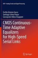 CMOS Continuous-Time Adaptive Equalizers for High-Speed Serial Links di Concepción Aldea Chagoyen, Santiago Celma Pueyo, Cecilia Gimeno Gasca edito da Springer International Publishing