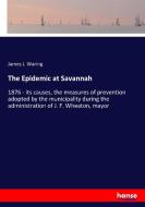 The Epidemic at Savannah di James J. Waring edito da hansebooks