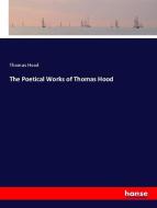 The Poetical Works of Thomas Hood di Thomas Hood edito da hansebooks