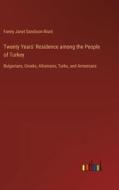 Twenty Years' Residence among the People of Turkey di Fanny Janet Sandison Blunt edito da Outlook Verlag