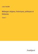 Mélanges religieux, historiques, politiques et littéraires di Louis Veuillot edito da Anatiposi Verlag