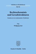 Rechtserkenntnis und Gewaltstrukturen di Wolfgang Gast edito da Duncker & Humblot GmbH
