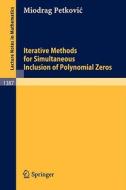 Iterative Methods for Simultaneous Inclusion of Polynomial Zeros di Miodrag Petkovic edito da Springer Berlin Heidelberg