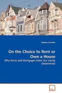 On the Choice to Rent or Own a House di Stefano Corradin edito da VDM Verlag Dr. Müller e.K.