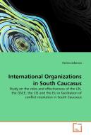 International Organizations in South Caucasus di Esmira Jafarova edito da VDM Verlag Dr. Müller e.K.
