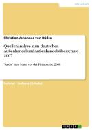 Quellenanalyse Zum Deutschen Au Enhandel Und Au Enhandels Berschuss 2007 di Christian Johannes Von Ruden edito da Grin Publishing