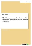 Value-Effekte am deutschen Aktienmarkt. Empirische Untersuchung für den Zeitraum 1991 - 2012 di Lasse Erdweg edito da GRIN Publishing