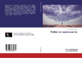 Pobeg ot nalichnosti di Alexandr Kozjukevich edito da LAP Lambert Academic Publishing
