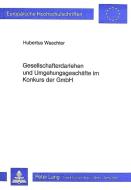 Gesellschafterdarlehen und Umgehungsgeschäfte im Konkurs der GmbH di Hubertus Waechter edito da Lang, Peter GmbH