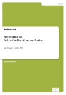 Sponsoring als Below-the-line-Kommunikation di Katja Metan edito da Diplom.de