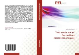 Trois essais sur les fluctuations macroéconomiques di Amira Cheik Zaouali edito da Editions universitaires europeennes EUE