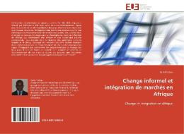 Change informel et intégration de marchés en Afrique di Sahid Yallou edito da Editions universitaires europeennes EUE