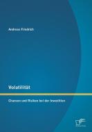 Volatilität: Chancen und Risiken bei der Investition di Andreas Friedrich edito da Diplomica Verlag