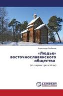 Lyud'e Vostochnoslavyanskogo Obshchestva di Skobelev Aleksandr edito da Lap Lambert Academic Publishing